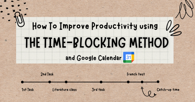 How To Improve Your Productivity Using The Time Blocking Method And Google Calendar